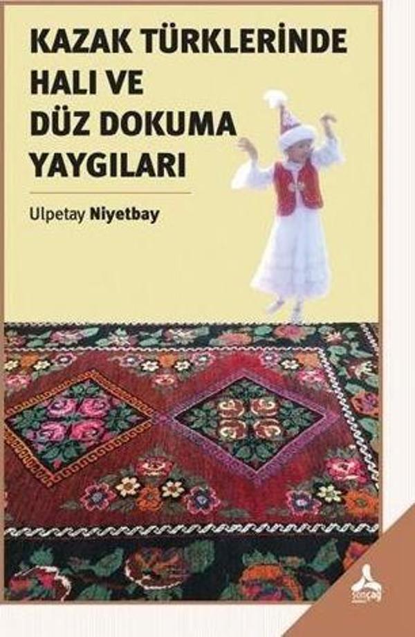 Kazak Türklerinde Halı ve Düz Dokuma Yaygıları - Sonçağ Yayınları - Image 1