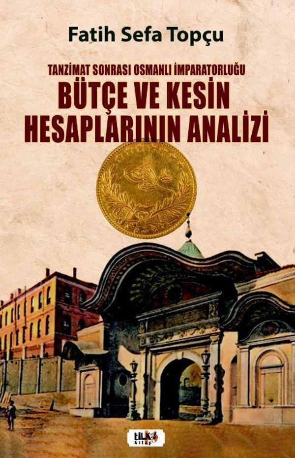 Tanzimat Sonrası Osmanlı İmparatorluğu Bütçe ve Kesin Hesaplarının Analizi - Tilki Kitap - Image 1