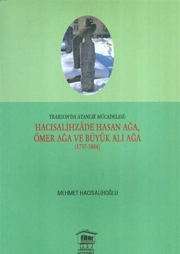 Trabzon'da Ayanlık Mücadelesi : Hacısalihzade Hasan Ağa, Ömer Ağa ve Büyük Ali Ağa (1737-1844) - Serander Yayınları - Image 1