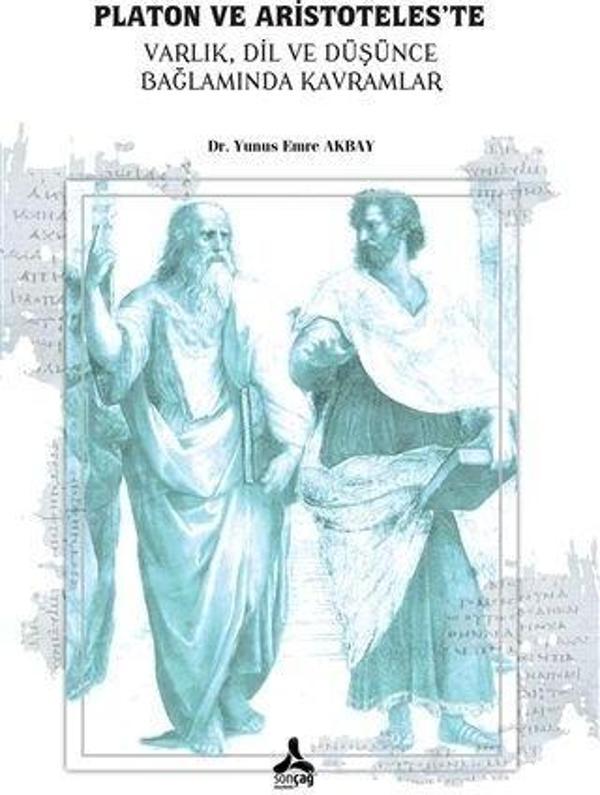 Platon ve Aristoteles’te Varlık, Dil, ve Düşünce, Bağlamında Kavramlar - Sonçağ Yayınları - Image 1