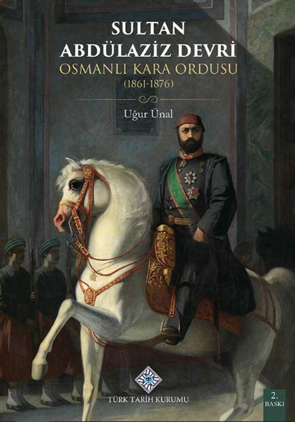 Sultan Abdülaziz Devri Osmanlı Kara Ordusu (1861 - 1876) - Türk Tarih Kurumu Yayınları - Image 1