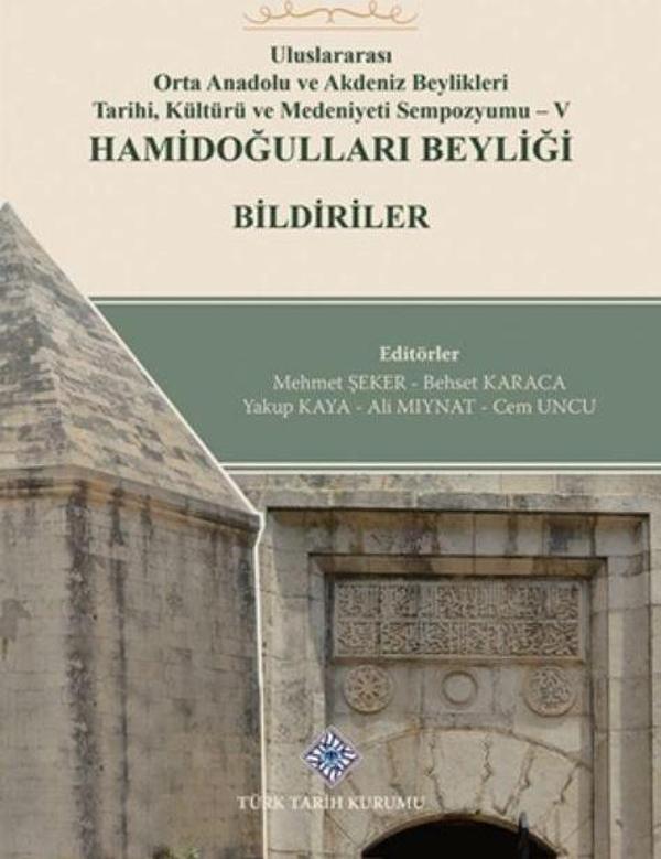 Uluslararası Orta Anadolu ve Akdeniz Beylikleri Tarihi, Kültürü ve Medeniyet Sempozyumu 5 Hamidoğulları Beyliği Bildiriler - Türk Tarih Kurumu Yayınları - Image 1