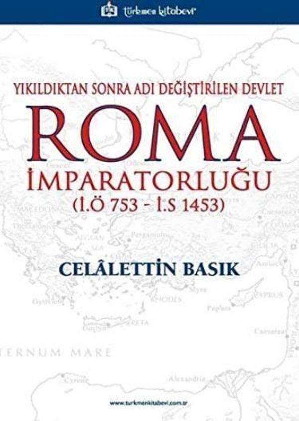 Yıkıldıktan Sonra Adı Değiştirilen Devlet Roma İmparatorluğu (İ.Ö 753 - İ.S 1453) - Türkmen Kitabevi - Image 1