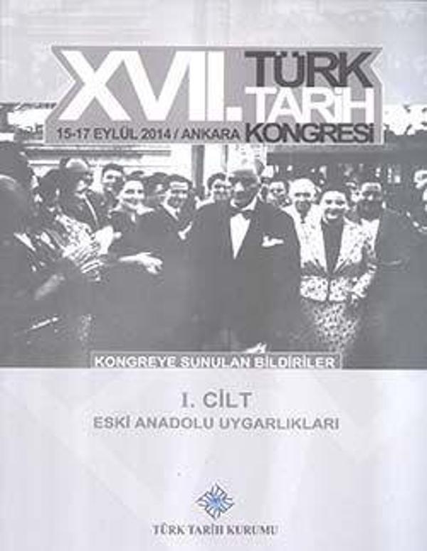 17. Türk Tarih Kongresi 1 Cilt - Eski Anadolu Uygarlıkları - Türk Tarih Kurumu Yayınları - Image 1