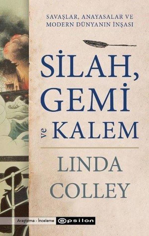 Silah Gemi ve Kalem: Savaşlar Anayasalar ve Modern Dünyanın İnşası - Epsilon Yayınevi - Image 1