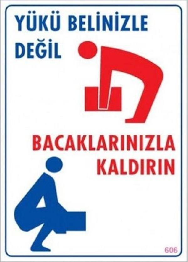 Uyarı Levhası Yükü Belinizle Değil Bacaklarınızla Kaldırın "606"  - Image 1