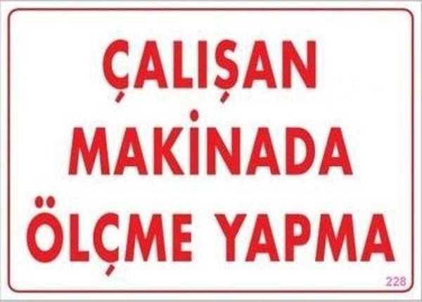 Uyarı Levhası Çalışan Makineda Ölçme Yapma "228" - Image 1