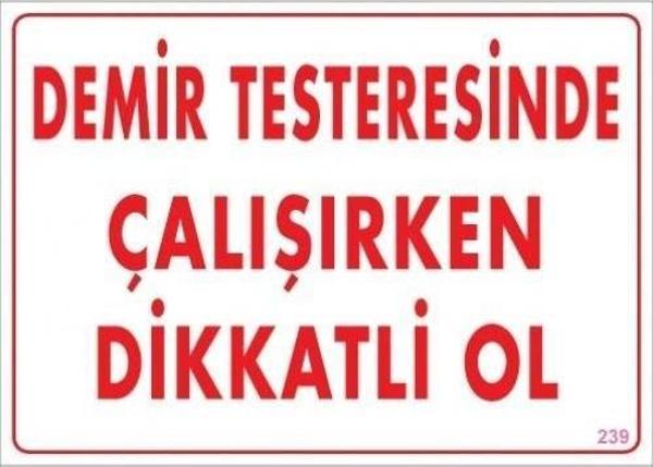 Uyarı Levhası Demir Testeresinde Çalışırken Dikkatli Ol "239" - Image 1