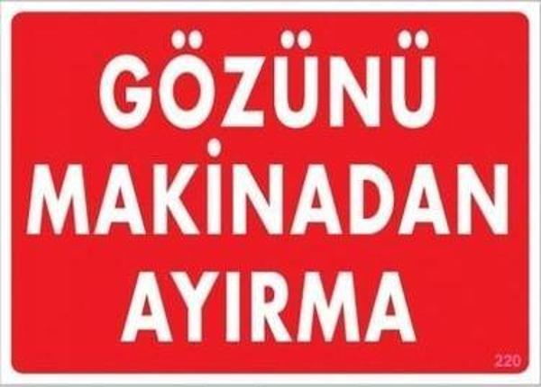 Uyarı Levhası Gözünü Makinedan Ayırma "220" - Image 1