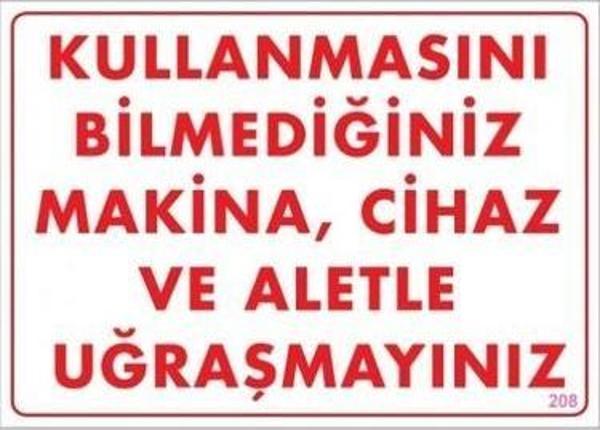 Uyarı Levhası Kullanmasını Bilmediğin Mak.Cih.ve Aletle Uğraşma"208" - Image 1