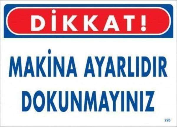 Uyarı Levhası Makine Ayarlıdır Dokunmayınız "226" - Image 1