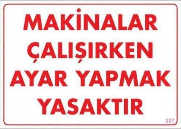 Uyarı Levhası Makinelar Çalışırken Ayar Yapmak Yasaktır "227" - Image 1