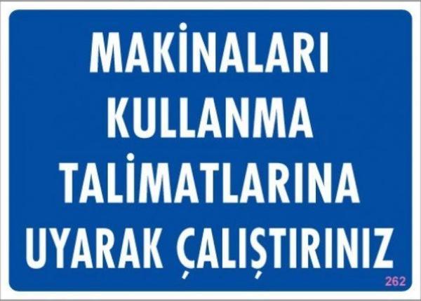 Uyarı Levhası Makineları Kullanma Talimatlarına Uyarak Çalıştırınız "262" - Image 1