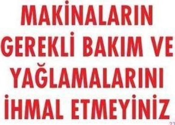 Uyarı Levhası Makineların Gerekli Bakım ve Yağlamalarını İhmal Etmeyiniz "230" - Image 1