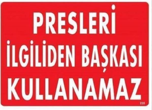 Uyarı Levhası Presleri İlgiliden Başkası Kullanamaz "235" - Image 1