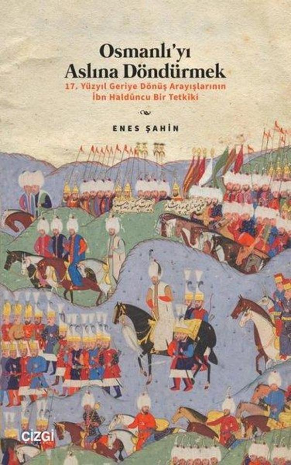 Osmanlı'yı Aslına Döndürmek - 17. Yüzyıl Geriye Dönüş Arayışlarının İbn Halduncu Bir Tetkiki - Çizgi Kitabevi - Image 1