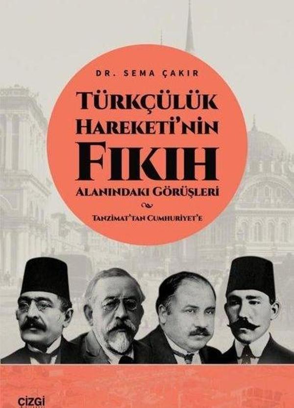 Türkçülük Hareketi'nin Fıkıh Alanındaki Görüşleri-Tanzimat'tan Cumhuriyet'e - Çizgi Kitabevi - Image 1