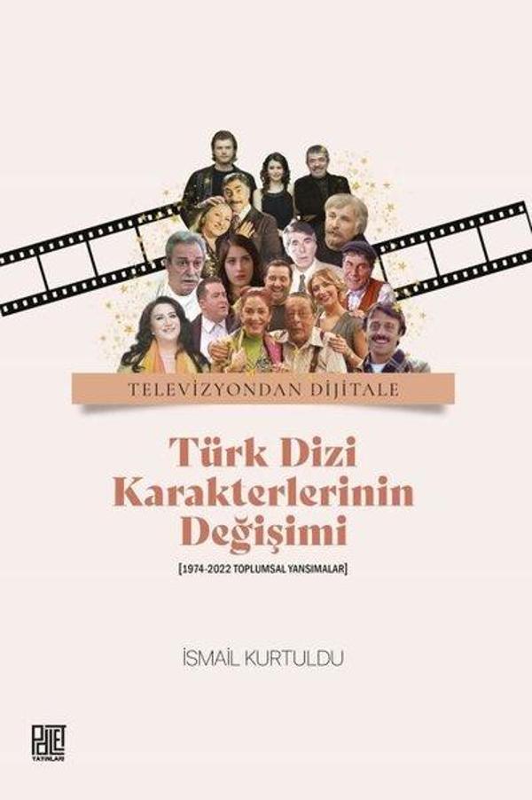 Türk Dizi Karakterlerinin Değişimi (1974 - 2022 Toplumsal Yansımalar) - Palet Yayınları - Image 1