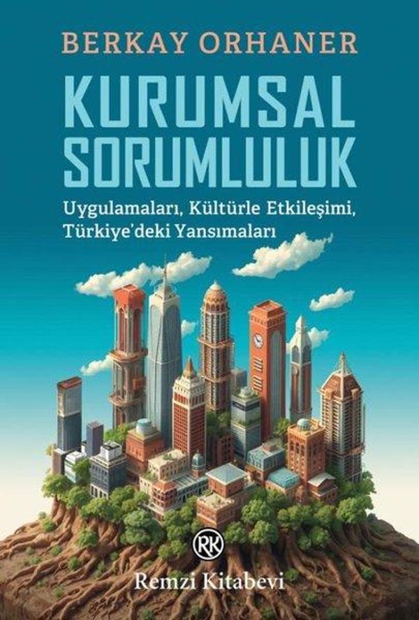 Kurumsal Sorumluluk - Uygulamaları Kültürle Etkileşimi Türkiye'deki Yansımaları - Remzi Kitabevi - Image 1