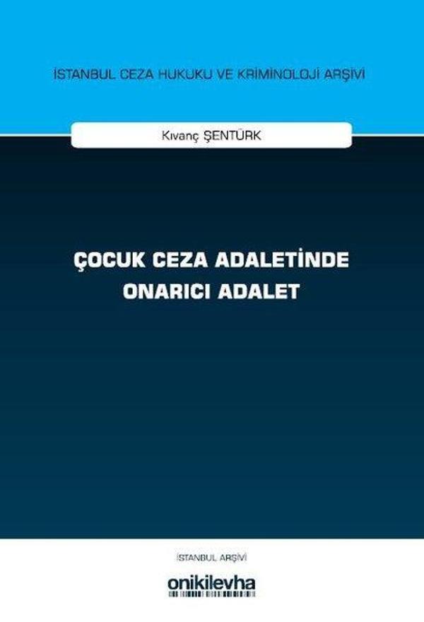 Çocuk Ceza Adaletinde Onarıcı Adalet İstanbul Ceza Hukuku ve Kriminoloji Arşivi Yayın No: 76 - On İki Levha Yayıncılık - Image 1