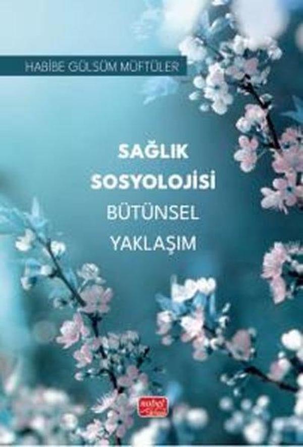 Sağlık Sosyolojisi Bütünsel Yaklaşım - Nobel Bilimsel Eserler - Image 1