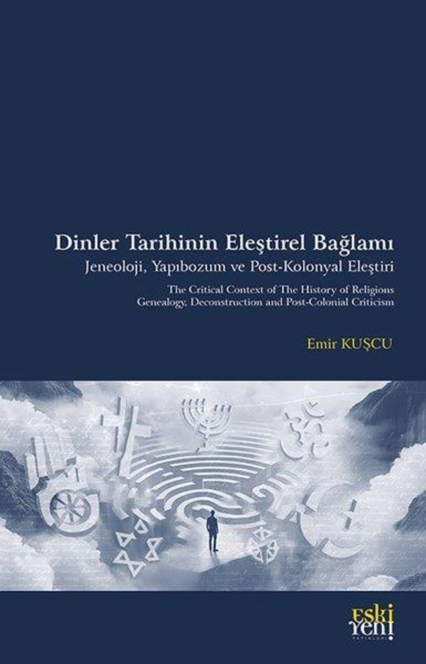 Dinler Tarihinin Eleştirel Bağlamı - Jeneoloji Yapıbozum ve Post-Kolonyal Eleştiri - Eskiyeni Yayınları - Image 1