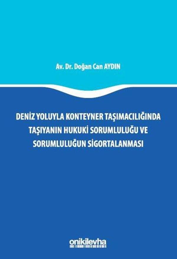Deniz Yoluyla Konteyner Taşımacılığında Taşıyanın Hukuki Sorumluluğu ve Sorumluluğun Sigortalanması - On İki Levha Yayıncılık - Image 1