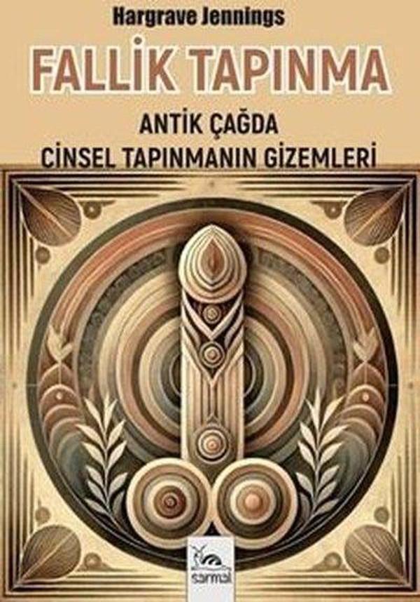 Fallik Tapınma - Antik Çağda Cinsel Tapınmanın Gizemleri - Sarmal Kitabevi - Image 1