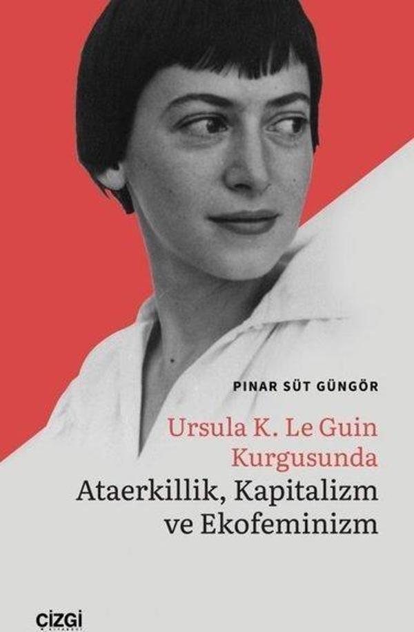 Ursula K. Le Guin Kurgusunda Ataerkillik Kapitalizm ve Ekofeminizm - Çizgi Kitabevi - Image 1