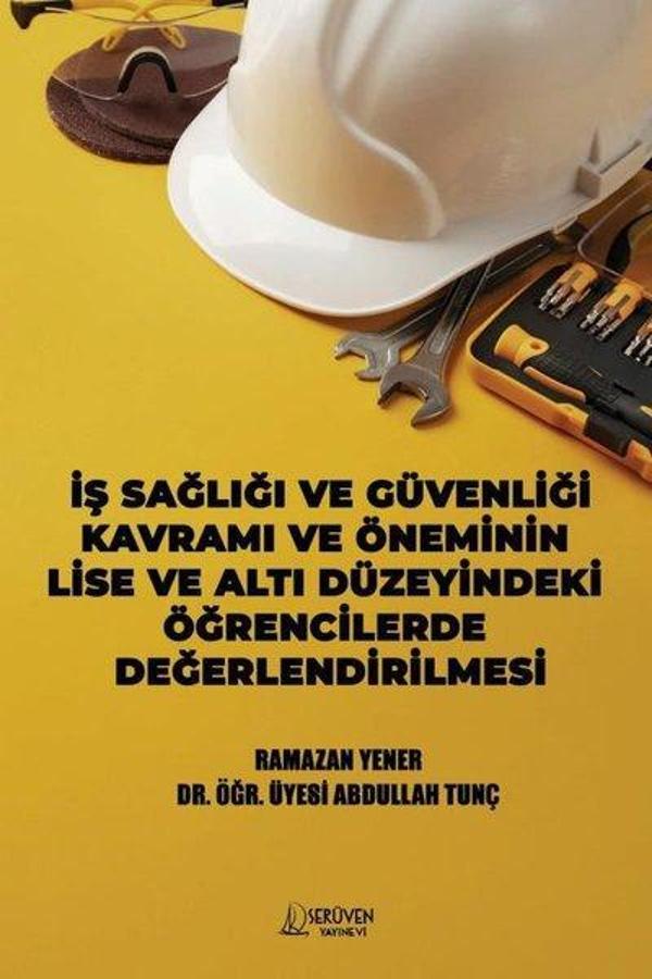İş Sağlığı ve Güvenliği Kavramı ve Öneminin Lise ve Altı Düzeyindeki Öğrencilerde Değerlendirilmesi - Serüven Kitabevi - Image 1