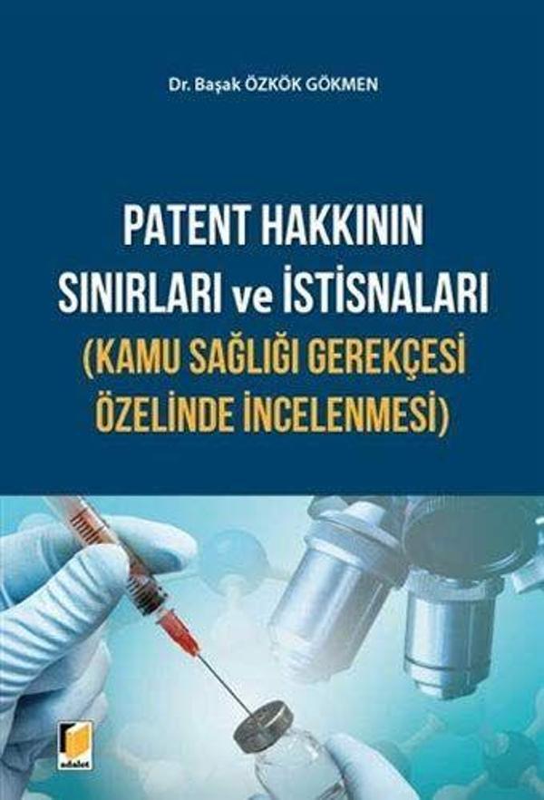 Patent Hakkının Sınırları ve İstisnaları (Kamu Sağlığı Gerekçesi Özelinde İncelenmesi) - Adalet Yayınları - Image 1
