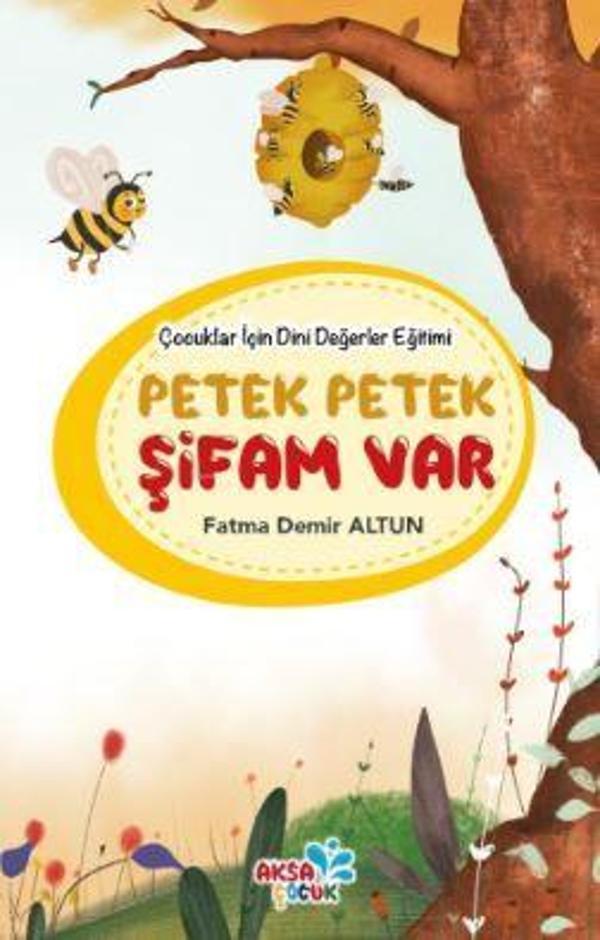 Çocuklar İçin Dini Değerler Eğitimi - Petek Petek Şifam Var - Aksa Çocuk - Image 1