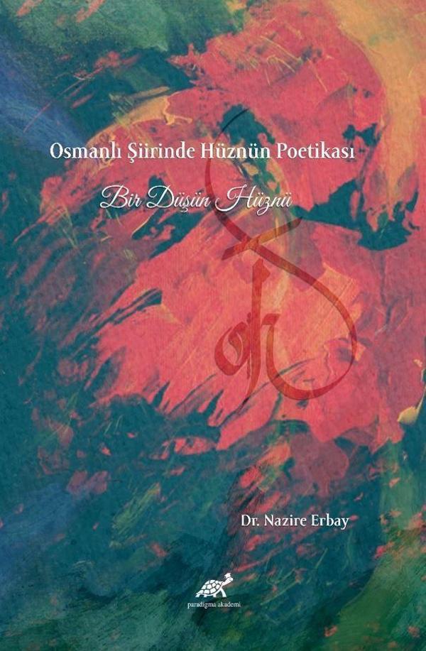 Osmanlı Şiirinde Hüznün Poetikası Bir Düşün Hüznü - Paradigma Akademi Yayınları - Image 1