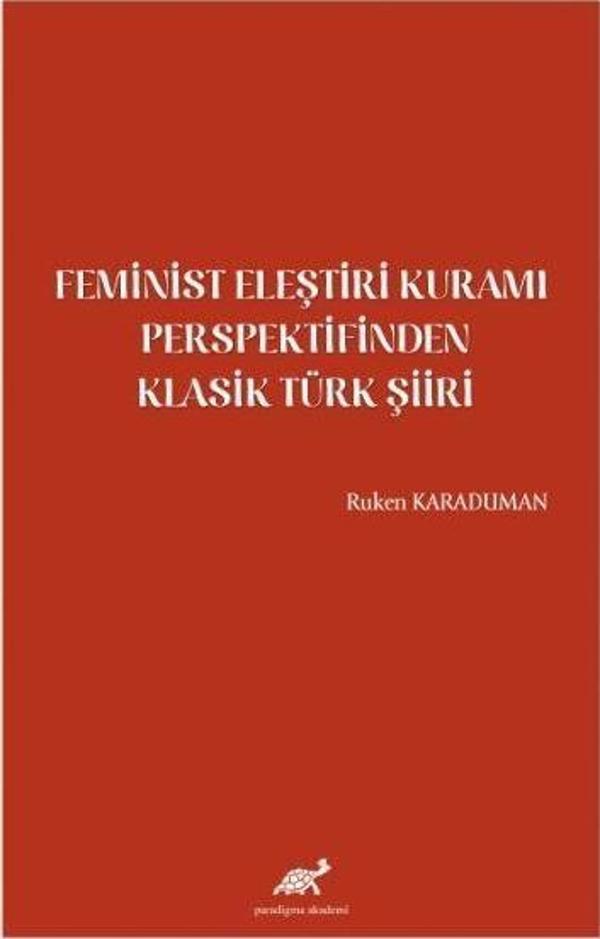 Feminist Eleştiri Kuramı Perspektifinden Klasik Türk Şiiri - Paradigma Akademi Yayınları - Image 1