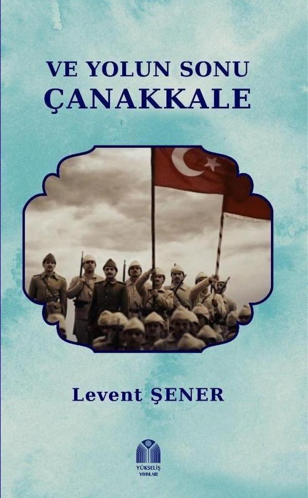Ve Yolun Sonu Çanakkale - Yükseliş Yayınları - Image 1