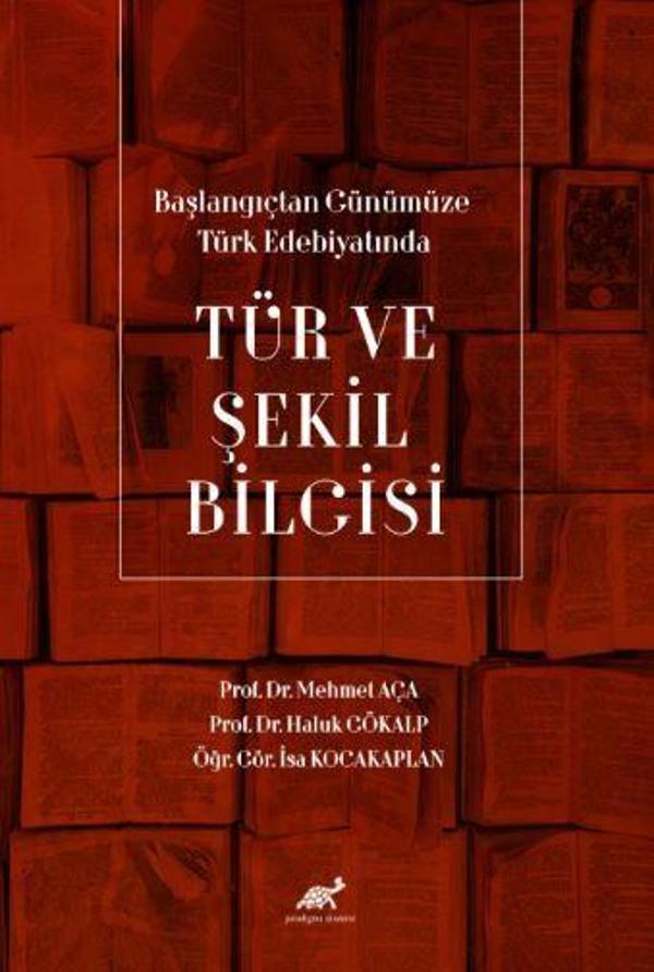 Başlangıçtan Günümüze Türk Edebiyatında Tür ve Şekil Bilgisi - Paradigma Akademi Yayınları - Image 1