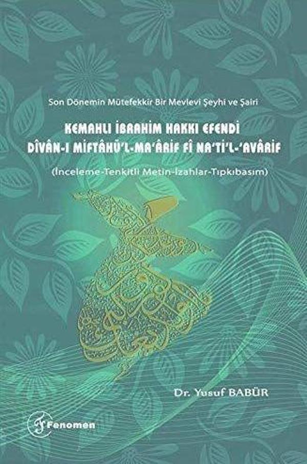 Son Dönemin Mütefekkir Bir Mevlevi Şeyhi ve Şairi Kemahlı İbrahim Hakkı Efendi Divan-ı Miftahü'l - Ma'arif fi Na'ti'l Avarif - Fenomen Yayıncılık - Image 1