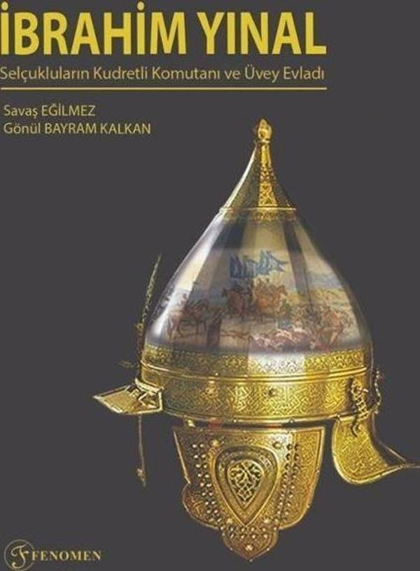 İbrahim Yınal - Selçukluların Kudretli Komutanı ve Üvey Evladı - Fenomen Yayıncılık - Image 1