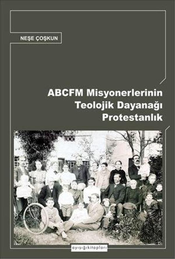 ABCFM Misyonerlerinin Teolojik Dayanağı Protestanlık - Ayışığı Kitapları - Image 1