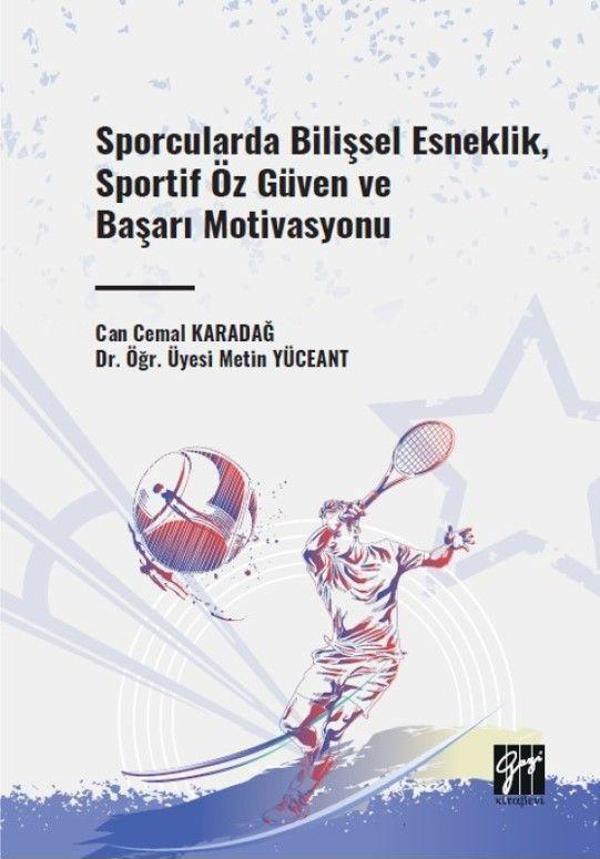 Sporcularda Bilişsel Esneklik, Sportif Öz Güven ve Başarı Motivasyonu - Gazi Kitabevi - Image 1