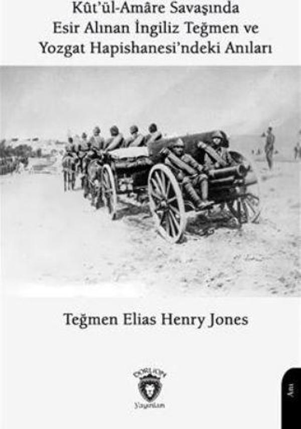 Kutül Amare Savaşında Esir Alınan İngiliz Teğmen Ve Yozgat Hapishanesindeki Anıları - Dorlion Yayınevi - Image 1