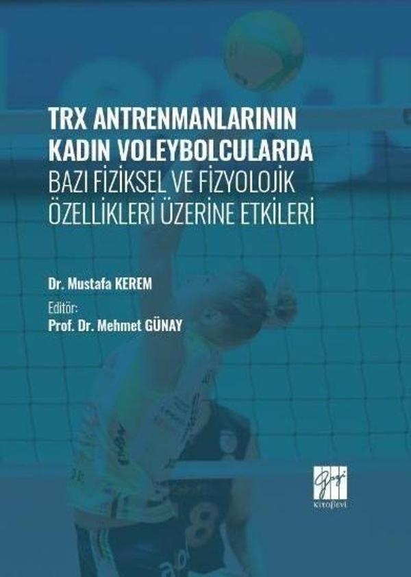 TRX Antrenmanlarının Kadın Voleybolcularda Bazı Fiziksel ve Fizyolojik Özellikleri Üzerine Etkileri - Gazi Kitabevi - Image 1