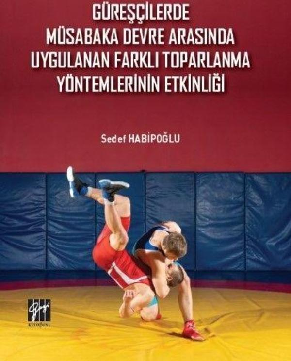 Güreşçilerde Müsabaka Devre Arasında Uygulanan Farklı Toparlama Yöntemlerinin Etkinliği - Gazi Kitabevi - Image 1