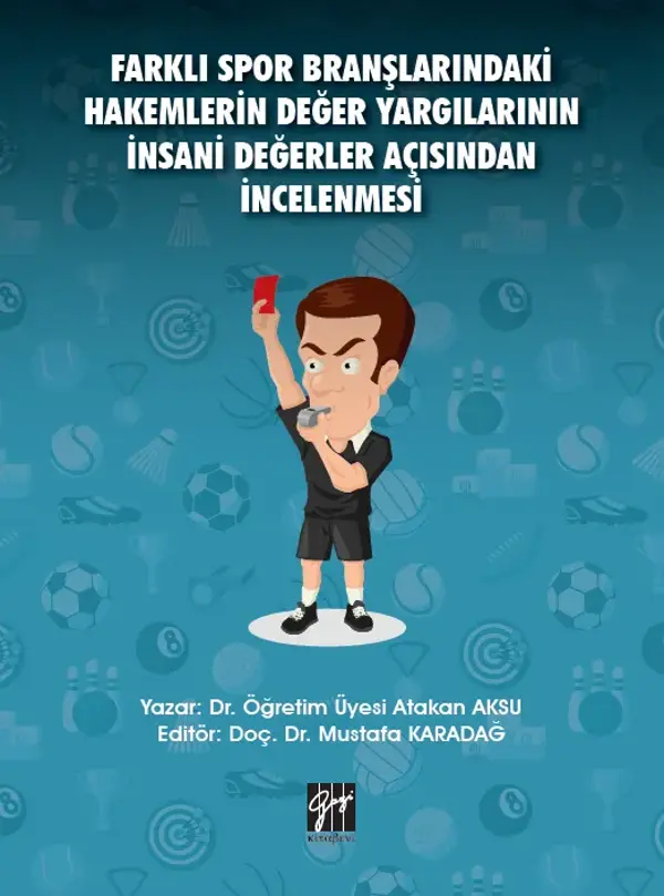 Farklı Spor Branşlarındaki Hakemlerin Değer Yargılarının İnsani Değerler Açısından İncelenmesi - Gazi Kitabevi - Image 1