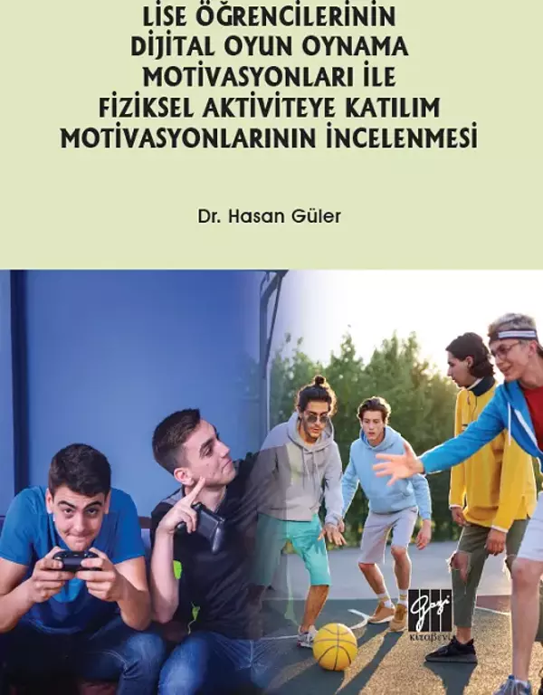 Lise Öğrencilerinin Dijital Oyun Oynama Motivasyonları ile Fiziksel Aktiviteye Katılım Motivasyonlarının İncelenmesi - Gazi Kitabevi - Image 1