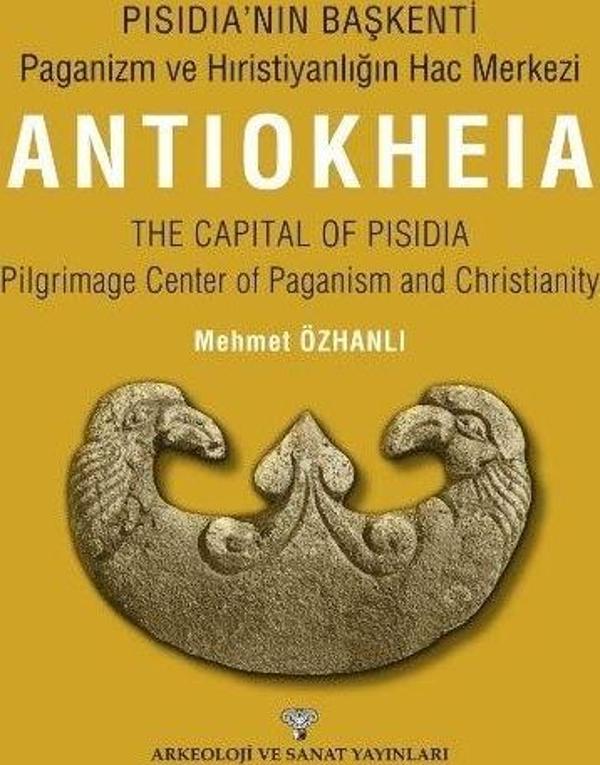Pısıdıa’nın Başkenti - Paganizm Ve Hıristiyanlığın Hac Merkezi Antıokheıa - Arkeoloji ve Sanat Yayınları - Image 1