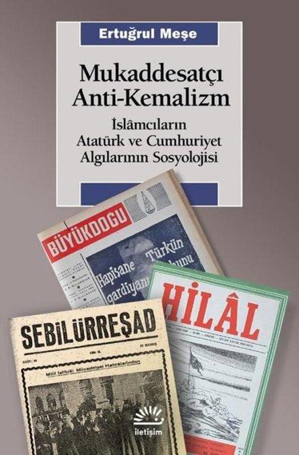 Mukaddesatçı Anti - Kemalizm: İslamcıların Atatürk ve Cumhuriyet Algılarının Sosyolojisi - İletişim Yayınları - Image 1