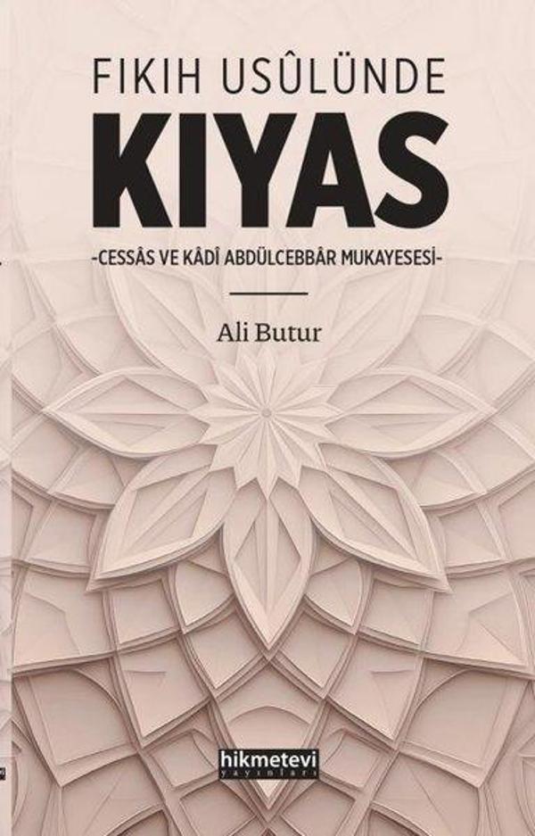 Fıkıh Usulünde Kıyas - Cessas ve Kadi Abdülcebbar Müessesesi - Hikmetevi Yayınları - Image 1