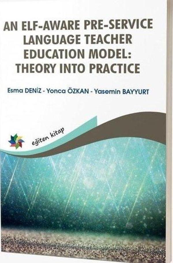 An Elf - Aware Pre - Service Language Teacher Education Model: Theory Into Practice - Eğiten Kitap - Image 1
