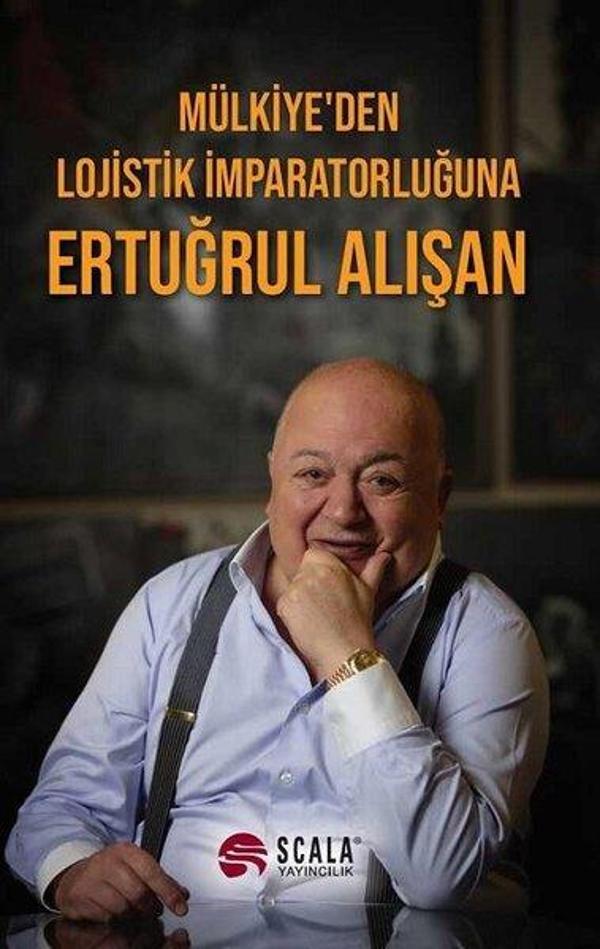 Mülkiye'den Lojistik İmparatorluğuna Ertuğrul Alışan - Scala Yayıncılık - Image 1